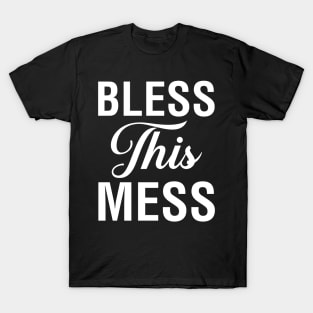 Bless This Mess T-Shirt